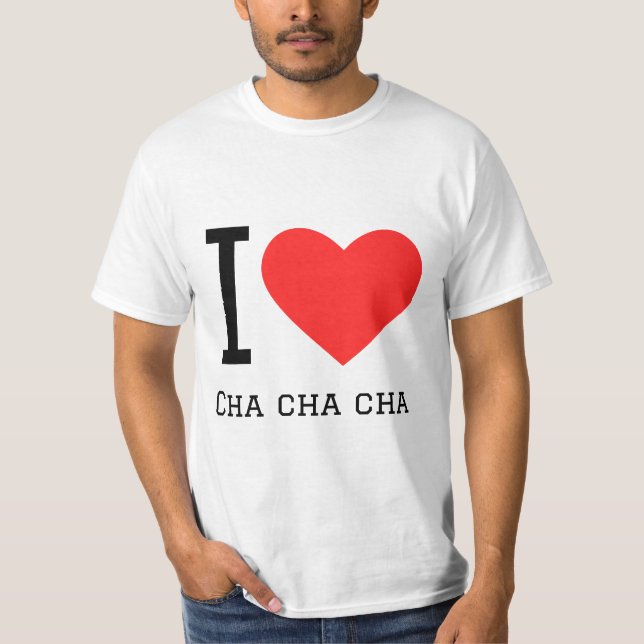 I Liebe Cha cha cha T-Shirt (Vorderseite)