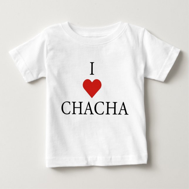 I LIEBE CHACHA Baby T - Shirt  (Vorderseite)