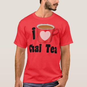 I Liebe Chai Tea Designs for Tea Lovers T-Shirt
