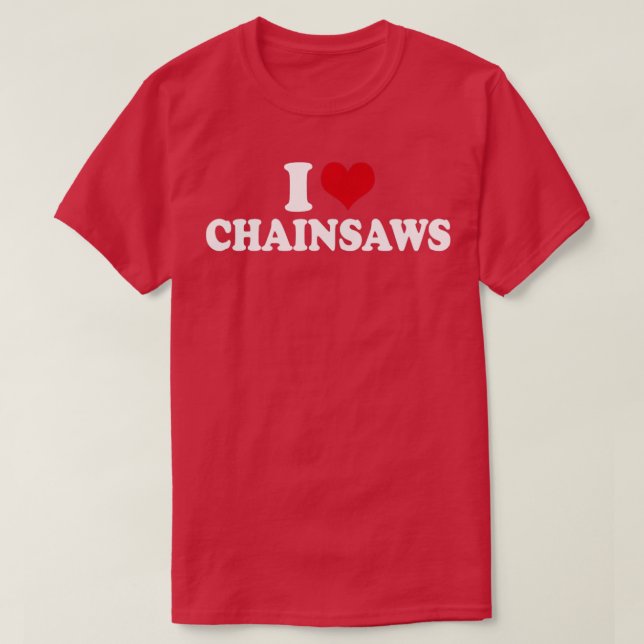 I Liebe Chainsaws1 T-Shirt (Design vorne)