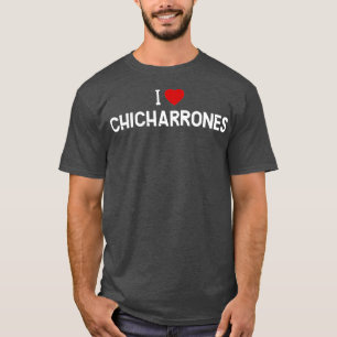 I Liebe ChicharronesPuerto Rico Nahrung T-Shirt