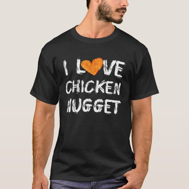 I LIEBE Chicken Nuggets for Chicken Nugget Eaters T-Shirt (Vorderseite)