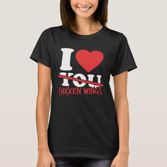 I Liebe Chicken Wings T-Shirt (Vorderseite)