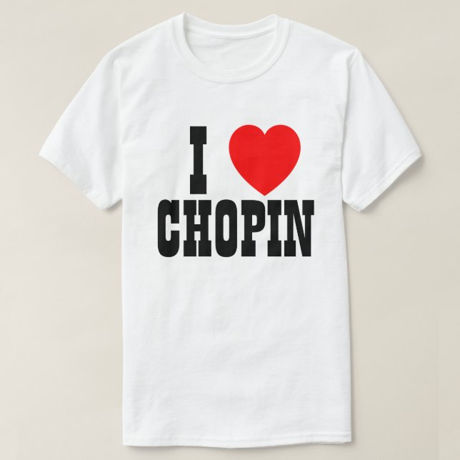 I Liebe Chopin oder was auch immer T-Shirt (Design vorne)