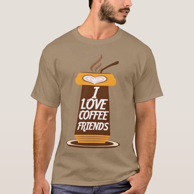 I Liebe Coffee Friends lustig T-Shirt (Vorderseite)