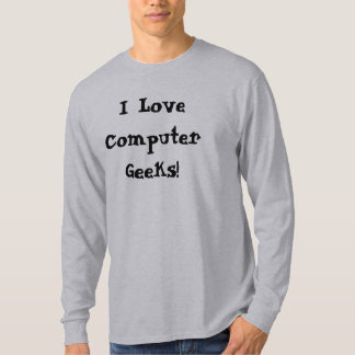 I Liebe-ComputerGeeks! T-Shirt