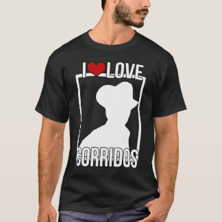 I LIEBE CORRIDOS T-Shirt