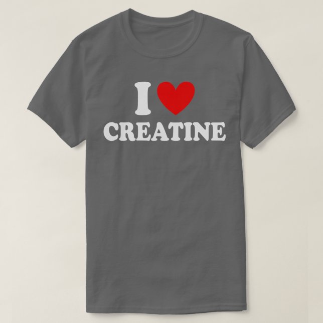 I Liebe Creatine Funny Gym Fitness Workout Bodybul T-Shirt (Design vorne)