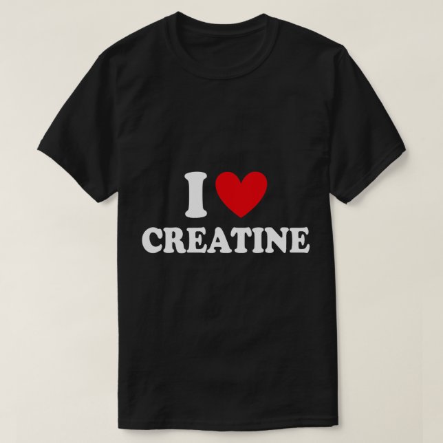 I Liebe Creatine Funny Gym Fitness Workout Bodybul T-Shirt (Design vorne)