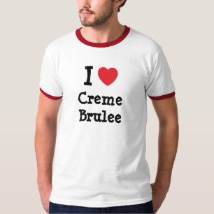 I Liebe Creme Brulee T - Shirt