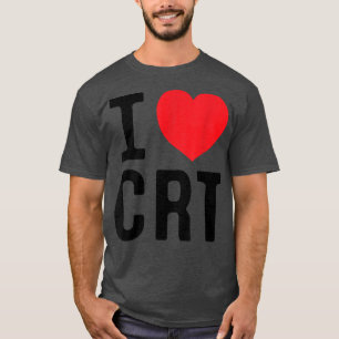 I Liebe CRT I Herz CRT T-Shirt