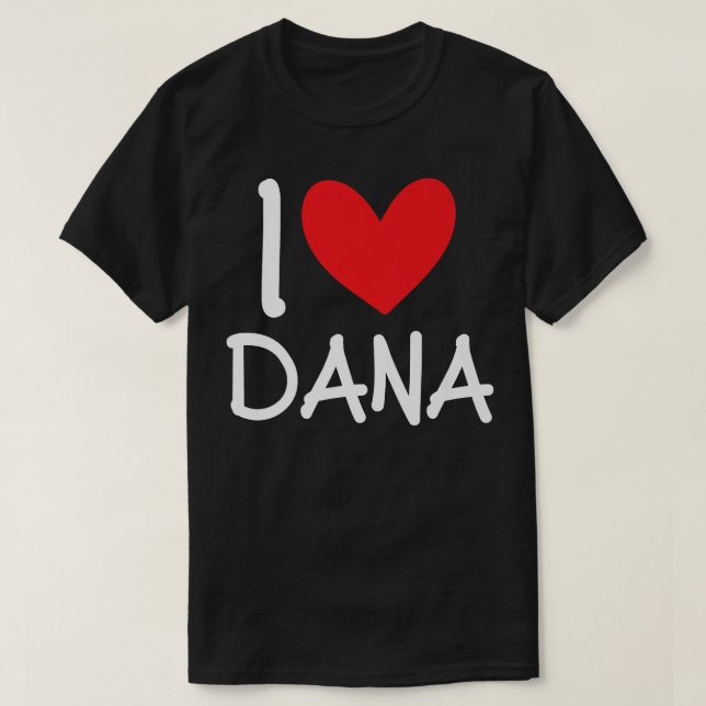 I Liebe Dana Name Personalisiert Girl Frau BESTE F T-Shirt (Design vorne)