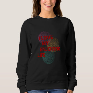 I Liebe das Leben genießen Sweatshirt