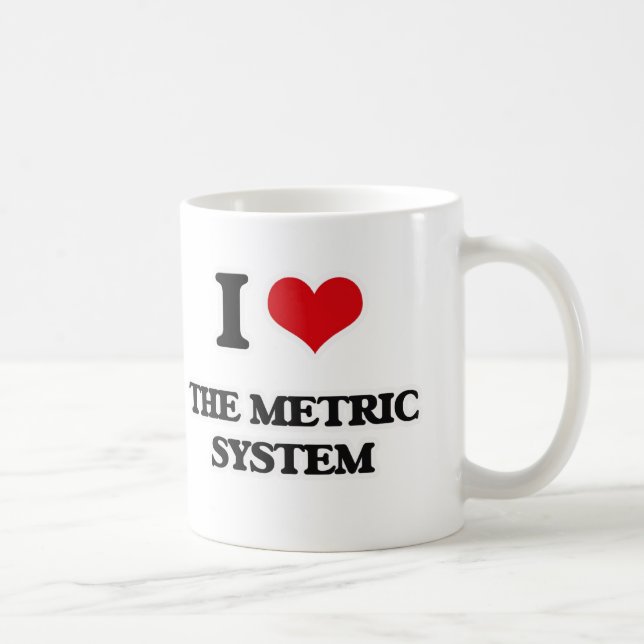 I Liebe das metrische System Tasse (Rechts)
