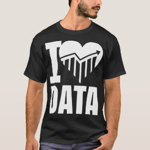 I Liebe Daten Wissenschaftliche Analyse Geek T-Shirt