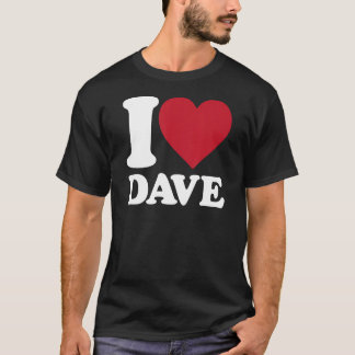I Liebe Dave - Ich bin Dave am Herzen T-Shirt
