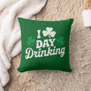 I Liebe Day Drinking Funny St Patrick's Day Irish Kissen