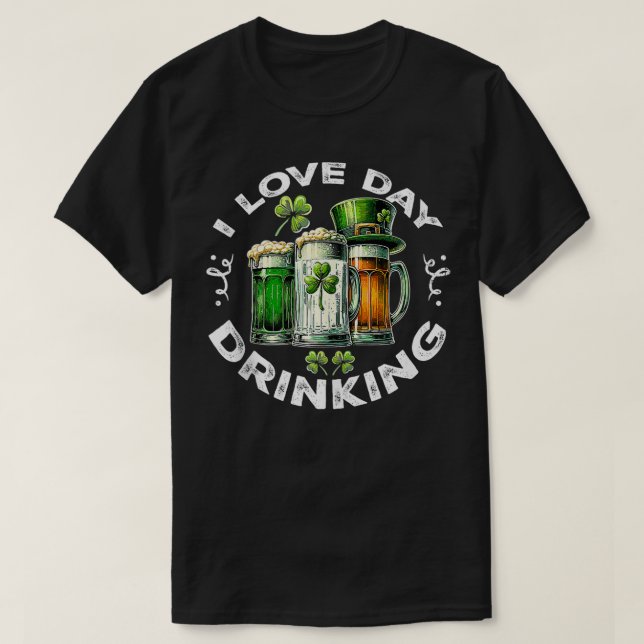 I Liebe Day Drinks St Patricks Day Beer T-Shirt (Design vorne)