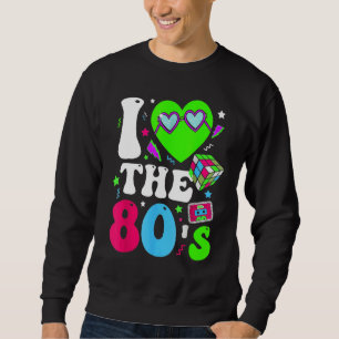I Liebe Der 80er Vintag Retro 80er Jahre 80er Jahr Sweatshirt