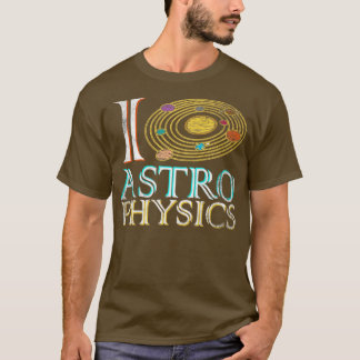 I Liebe der Astrophysik T-Shirt