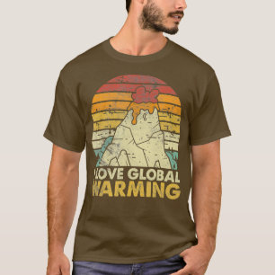 I Liebe der globalen Erwärmung Funny Anti-Climate T-Shirt