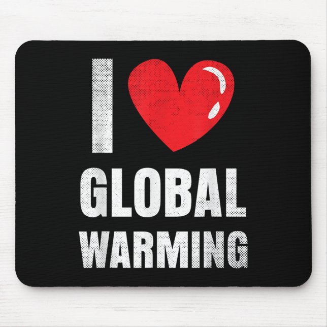 I. Liebe der globalen Erwärmung - Geschenke für de Mousepad (Vorne)