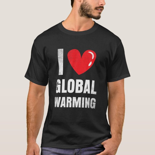 I. Liebe der globalen Erwärmung - Geschenke für de T-Shirt (Vorderseite)