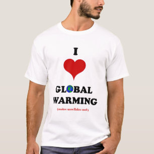 I Liebe der globalen Erwärmung T-Shirt