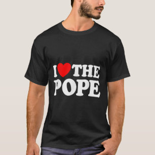 I. Liebe des katholischen Papstes Papst vom Papst T-Shirt