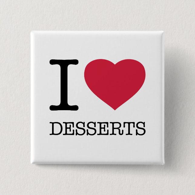 I LIEBE DESSERTS BUTTON (Vorderseite)