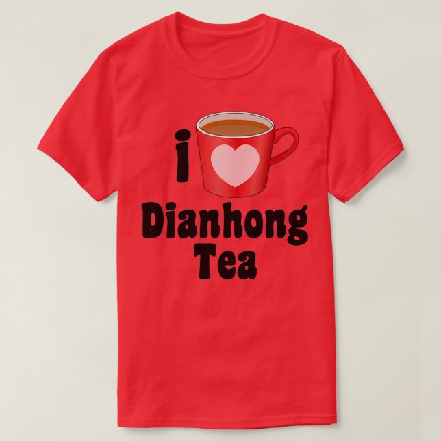 I Liebe Dianhong Tea Designs für Teeliebhaber T-Shirt (Design vorne)