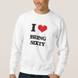 I Liebe, die sechzig ist Sweatshirt