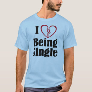 I Liebe, die Single ist T-Shirt