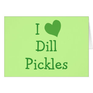 I Liebe Dill Pickles