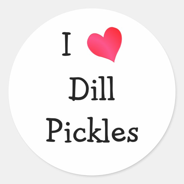 I Liebe Dill Pickles Runder Aufkleber (Vorderseite)