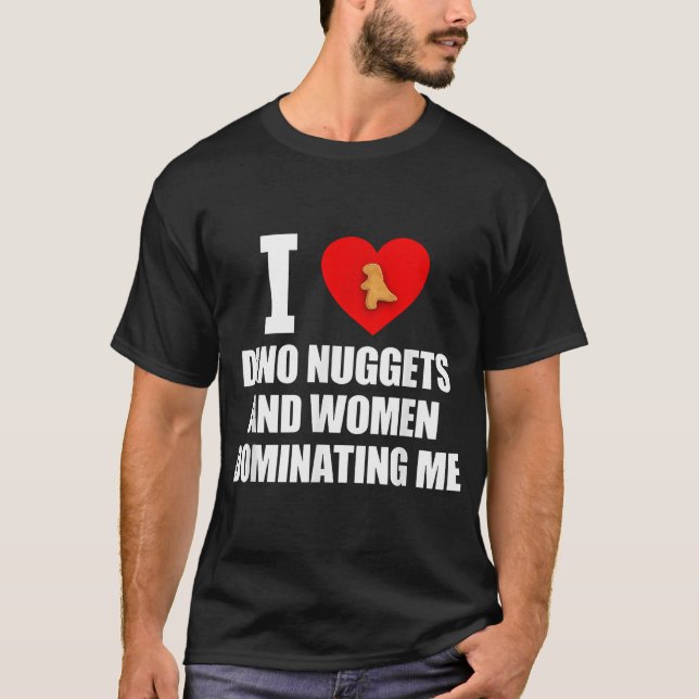 I Liebe Dino Nuggets and Women T-Shirt (Vorderseite)