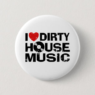I Liebe Dirty House Music Button