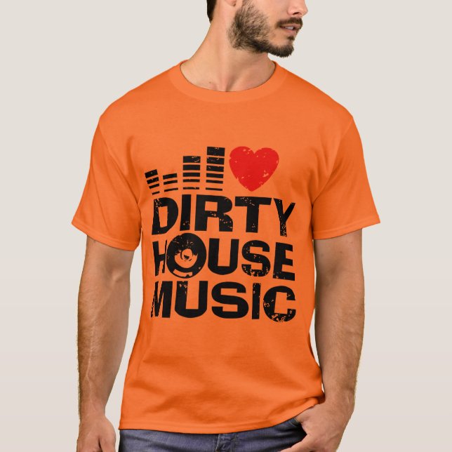 I Liebe Dirty House Music T-Shirt (Vorderseite)
