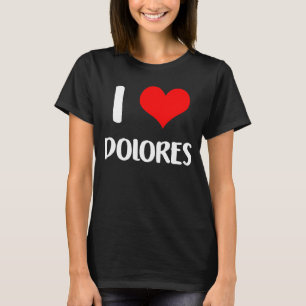 I Liebe DOLORES valententina sorry Ladys Typ Herz T-Shirt