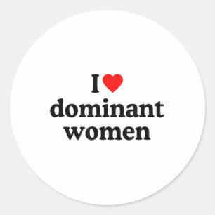 I Liebe Dominant Women Shirt - ich höre dominante Runder Aufkleber