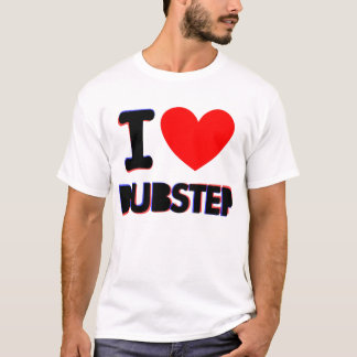 I LIEBE DUBSTEP T-Shirt