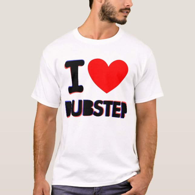 I LIEBE DUBSTEP T-Shirt (Vorderseite)