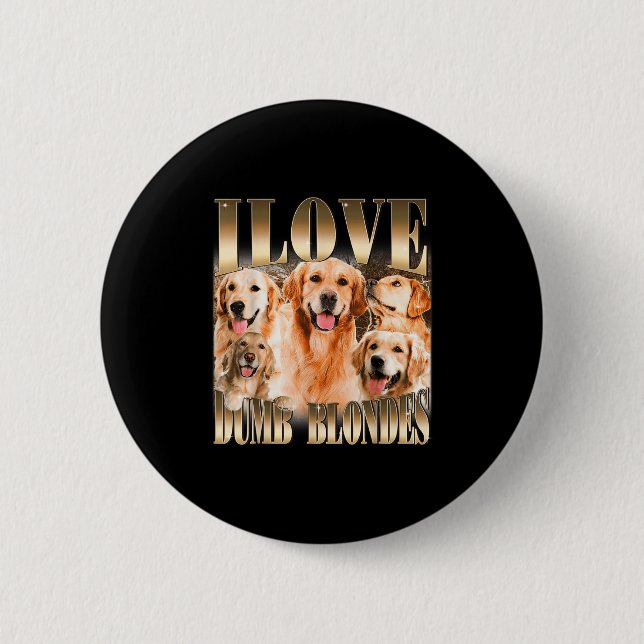 I Liebe Dumb Blondes Funny Meme Dog Lover Button (Vorderseite)