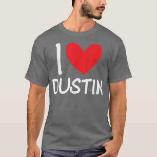 I Liebe Dustin Name Personalisiert Men Typ BESTE F T-Shirt