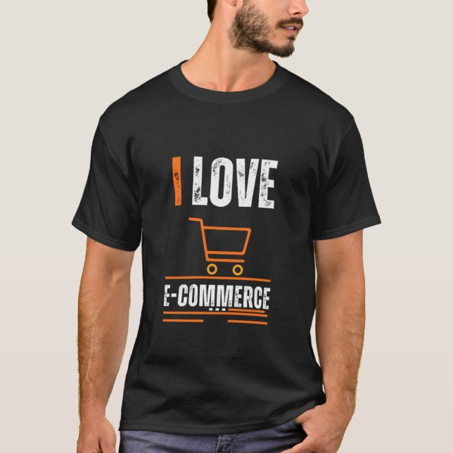 I LIEBE E-COMMERCE PHANTASTISCHER T - SHIRT-DESIGN T-Shirt (Vorderseite)