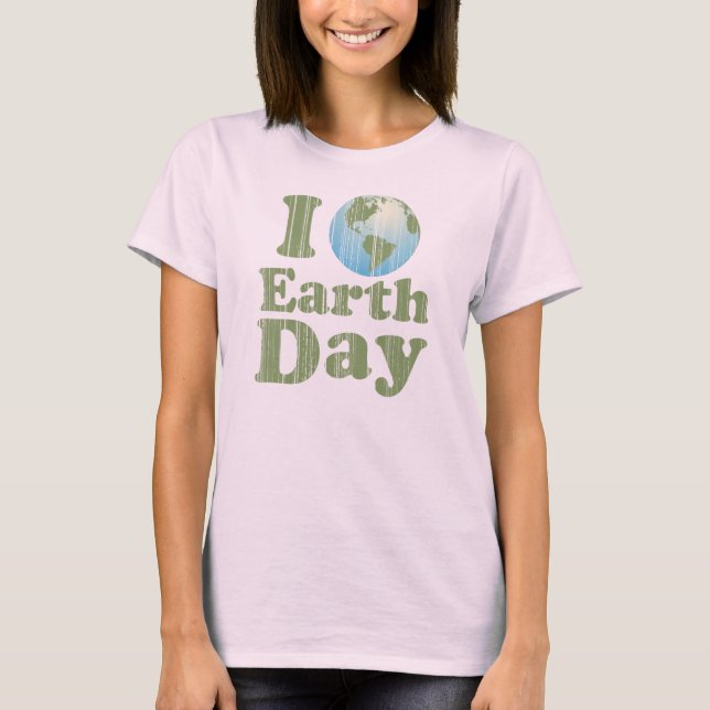 I Liebe Earth Day T - Shirt (Vorderseite)