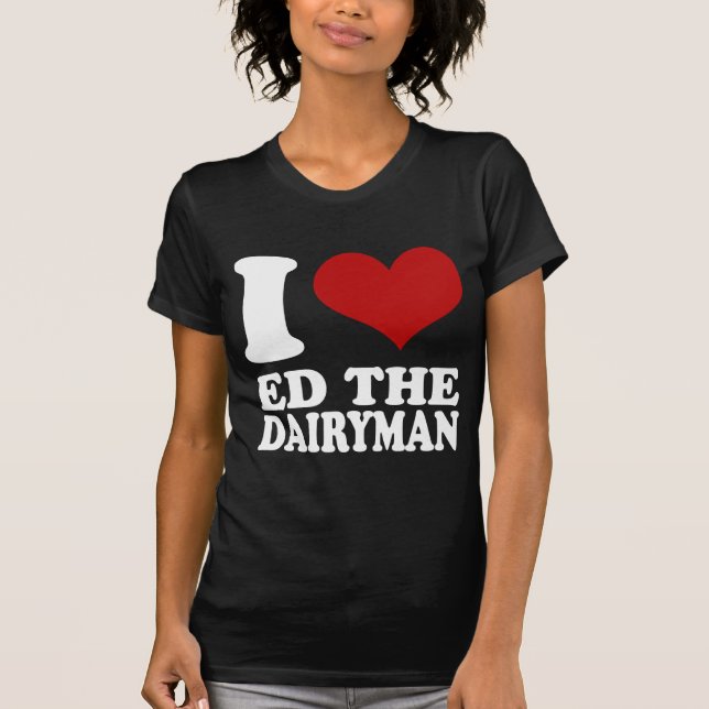 I Liebe Ed das Milchmannt-shirt T-Shirt (Vorderseite)