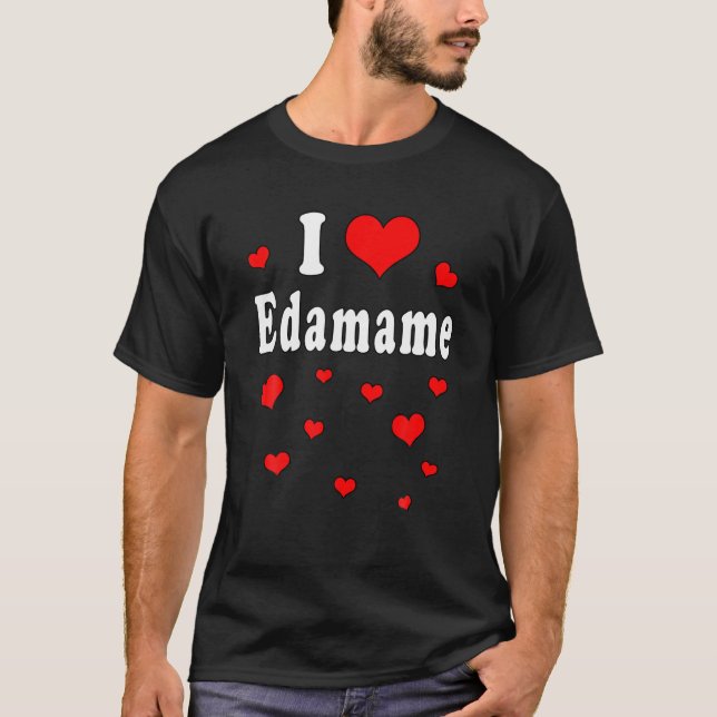 I Liebe Edamame Funny Quotes japanische Küche Soja T-Shirt (Vorderseite)