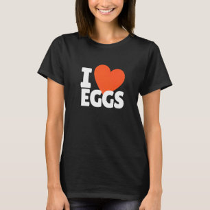 I Liebe Eier Herzeier Nahrung T-Shirt