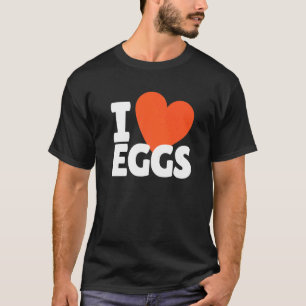 I Liebe Eier Herzeier Nahrung T-Shirt